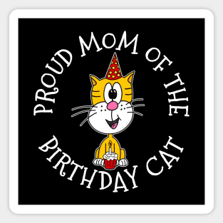 Proud Mom Of The Birthday Cat Magnet